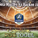 Prediksi Bola Mjallby Vs Hacken 10 Juli 2022