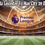 Prediksi Bola Leicester Vs Man City 29 Oktober 2022