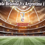 Prediksi Bola Belanda Vs Argentina 10 Des 2022