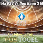 Prediksi Bola PSV Vs Den Haag 3 Maret 2023